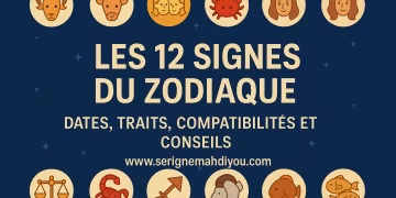 Les 12 signes du zodiaque : Dates, Traits, Compatibilités et Conseils