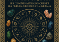LES 12 SIGNES ASTROLOGIQUES ET LES PIERRES, CRISTAUX ET MINÉRAUX